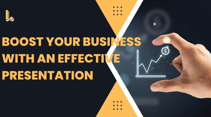 Boost Your Business with an Effective Presentation