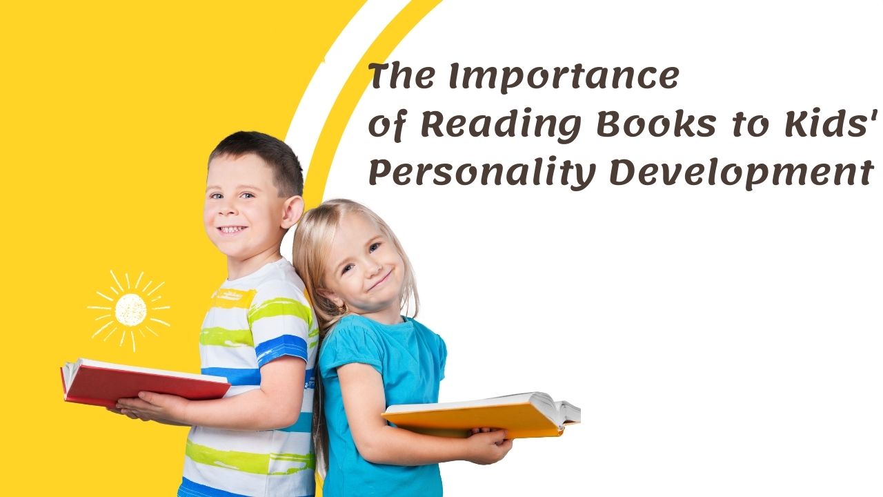 The Importance of Reading Books to Kids’ Personality Development